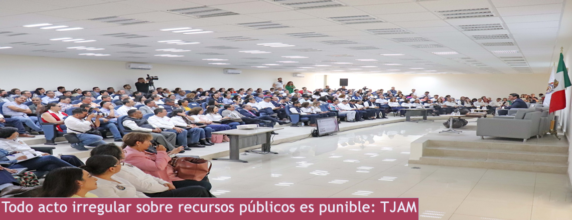 Todo acto irregular sobre recursos públicos es punible: TJAM